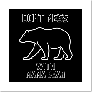 dont mess with mama bear Posters and Art